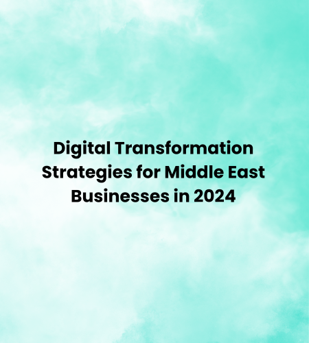 Digital Transformation Strategies for Middle East Businesses in 2024 (450 x 500 px)